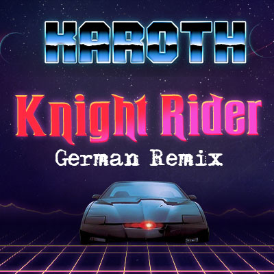 Knight Rider (German Remix) cover art – KaRoth synthwave version of the Knight Rider theme